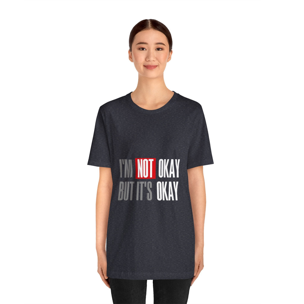Motivational & Self - Love Unisex Jersey Short Sleeve Tee - 'I'm Not Okay But It's Okay' | Casual Comfort, Mental Health Awareness, Gift for Friends, Self - Care [...] - Metamorphosis Creations