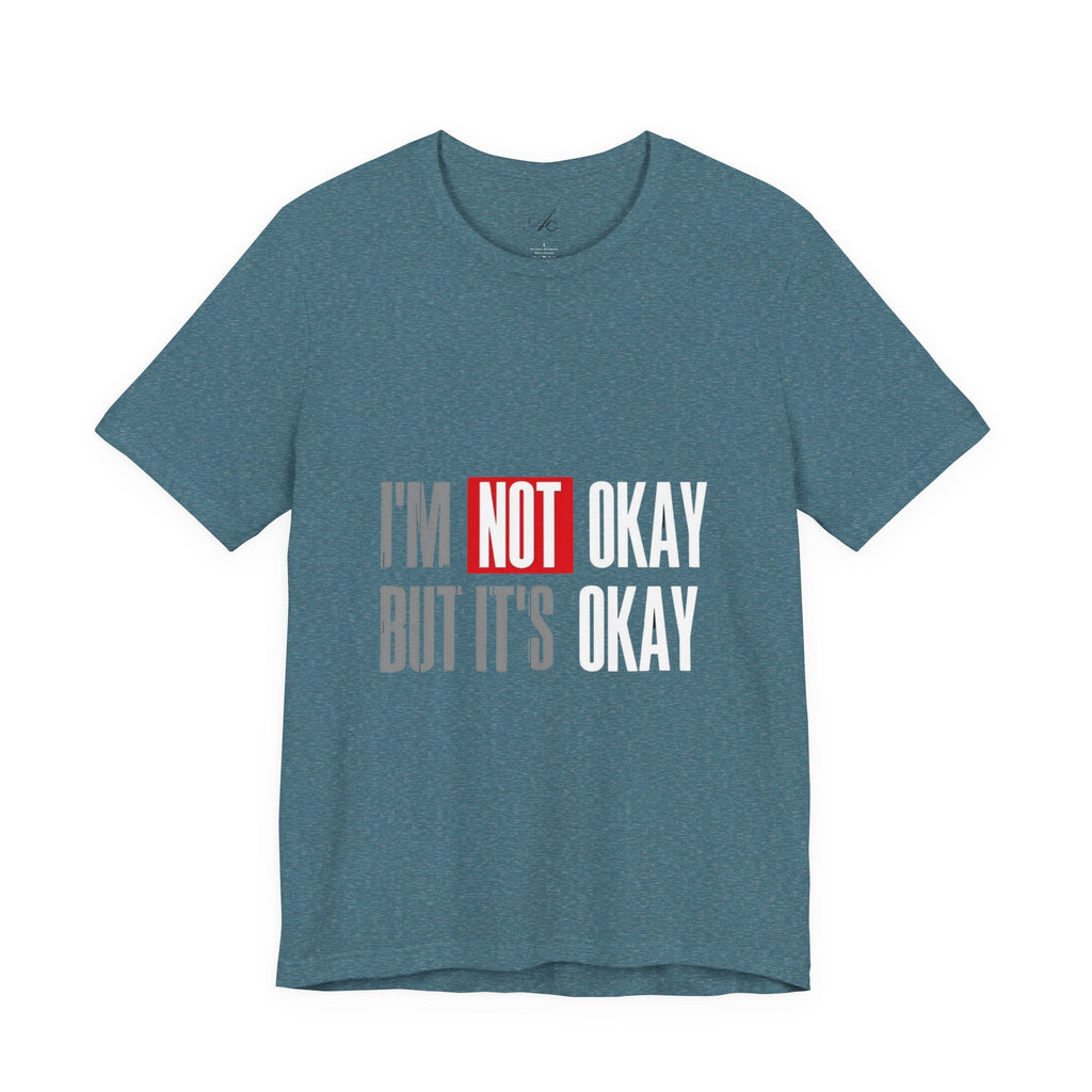 Motivational & Self - Love Unisex Jersey Short Sleeve Tee - 'I'm Not Okay But It's Okay' | Casual Comfort, Mental Health Awareness, Gift for Friends, Self - Care [...] - Metamorphosis Creations