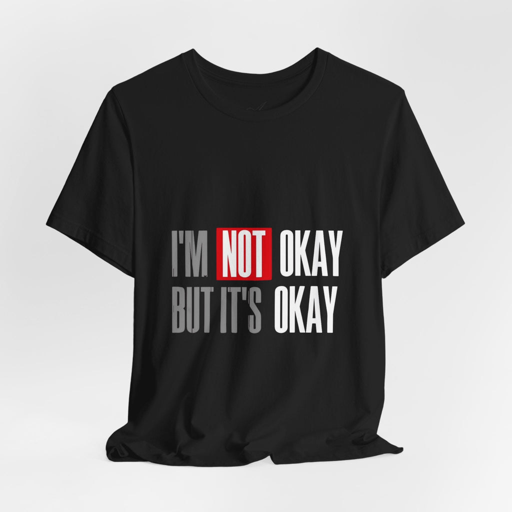 Motivational & Self - Love Unisex Jersey Short Sleeve Tee - 'I'm Not Okay But It's Okay' | Casual Comfort, Mental Health Awareness, Gift for Friends, Self - Care [...] - Metamorphosis Creations