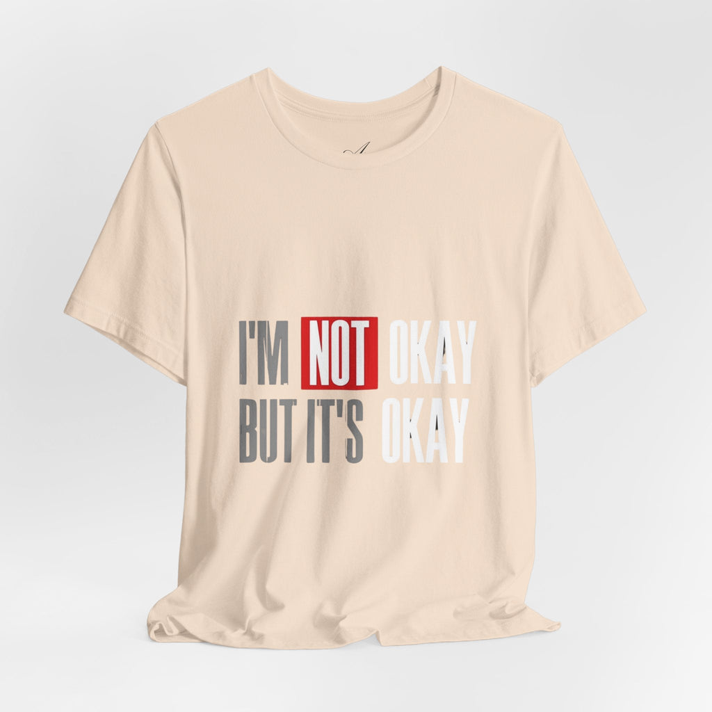 Motivational & Self - Love Unisex Jersey Short Sleeve Tee - 'I'm Not Okay But It's Okay' | Casual Comfort, Mental Health Awareness, Gift for Friends, Self - Care [...] - Metamorphosis Creations