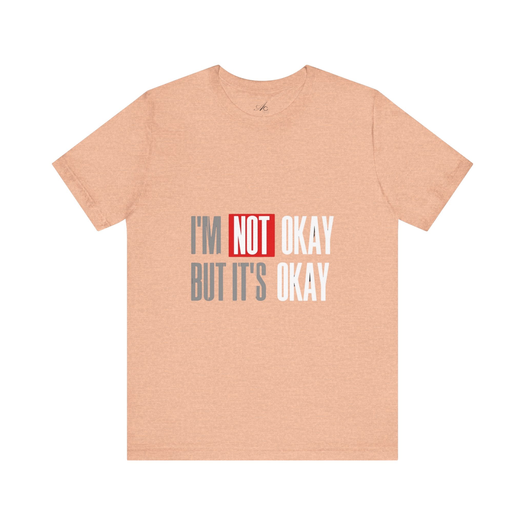 Motivational & Self - Love Unisex Jersey Short Sleeve Tee - 'I'm Not Okay But It's Okay' | Casual Comfort, Mental Health Awareness, Gift for Friends, Self - Care [...] - Metamorphosis Creations