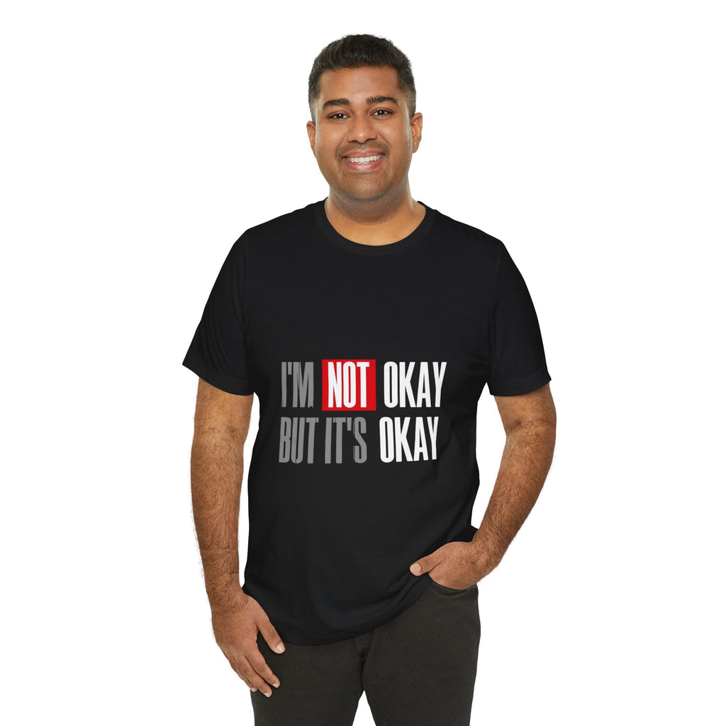 Motivational & Self - Love Unisex Jersey Short Sleeve Tee - 'I'm Not Okay But It's Okay' | Casual Comfort, Mental Health Awareness, Gift for Friends, Self - Care [...] - Metamorphosis Creations