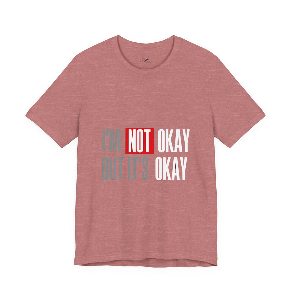 Motivational & Self - Love Unisex Jersey Short Sleeve Tee - 'I'm Not Okay But It's Okay' | Casual Comfort, Mental Health Awareness, Gift for Friends, Self - Care [...] - Metamorphosis Creations