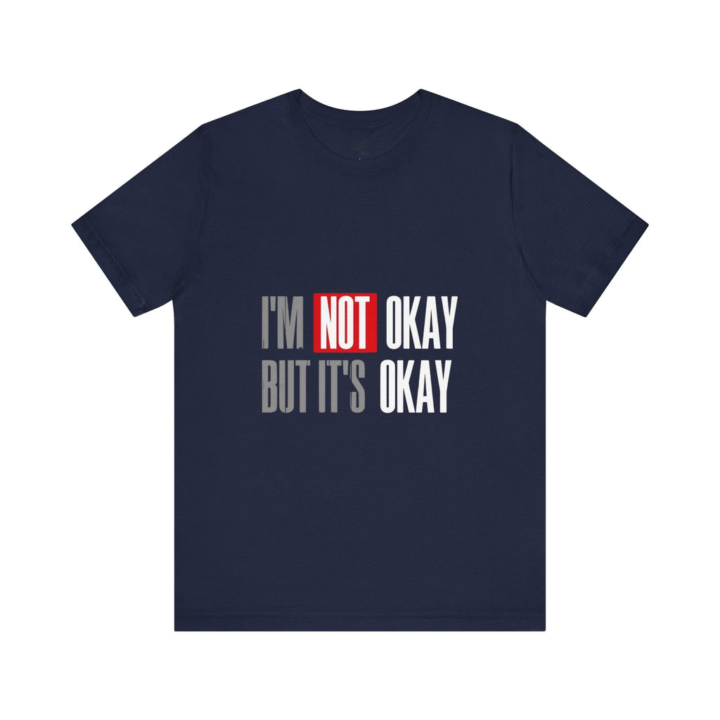 Motivational & Self - Love Unisex Jersey Short Sleeve Tee - 'I'm Not Okay But It's Okay' | Casual Comfort, Mental Health Awareness, Gift for Friends, Self - Care [...] - Metamorphosis Creations