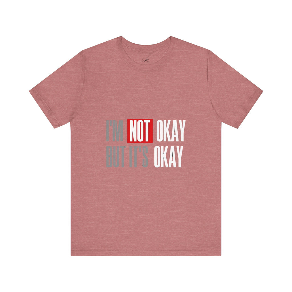 Motivational & Self - Love Unisex Jersey Short Sleeve Tee - 'I'm Not Okay But It's Okay' | Casual Comfort, Mental Health Awareness, Gift for Friends, Self - Care [...] - Metamorphosis Creations