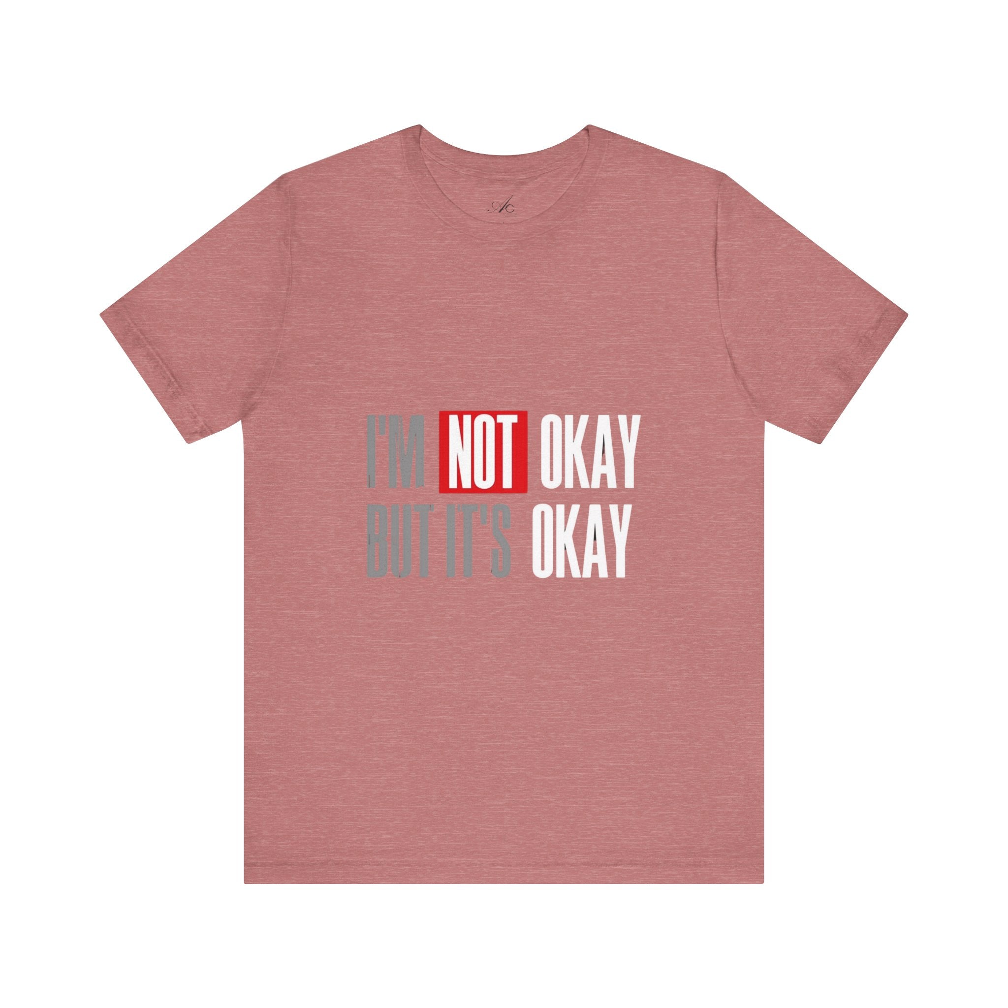 Motivational & Self - Love Unisex Jersey Short Sleeve Tee - 'I'm Not Okay But It's Okay' | Casual Comfort, Mental Health Awareness, Gift for Friends, Self - Care [...] - Metamorphosis Creations
