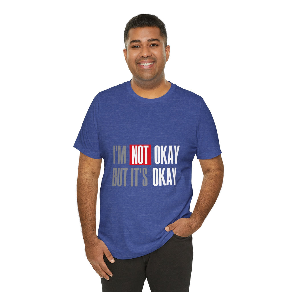 Motivational & Self - Love Unisex Jersey Short Sleeve Tee - 'I'm Not Okay But It's Okay' | Casual Comfort, Mental Health Awareness, Gift for Friends, Self - Care [...] - Metamorphosis Creations