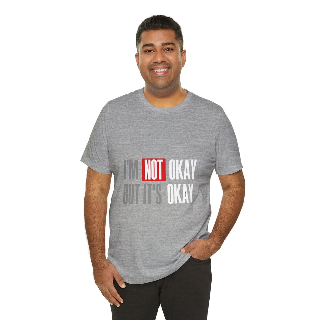 Motivational & Self - Love Unisex Jersey Short Sleeve Tee - 'I'm Not Okay But It's Okay' | Casual Comfort, Mental Health Awareness, Gift for Friends, Self - Care [...] - Metamorphosis Creations