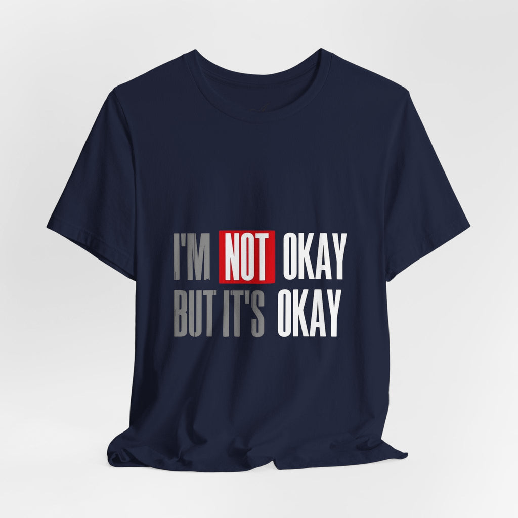 Motivational & Self - Love Unisex Jersey Short Sleeve Tee - 'I'm Not Okay But It's Okay' | Casual Comfort, Mental Health Awareness, Gift for Friends, Self - Care [...] - Metamorphosis Creations