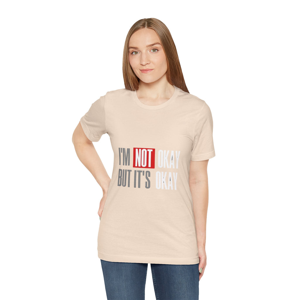 Motivational & Self - Love Unisex Jersey Short Sleeve Tee - 'I'm Not Okay But It's Okay' | Casual Comfort, Mental Health Awareness, Gift for Friends, Self - Care [...] - Metamorphosis Creations