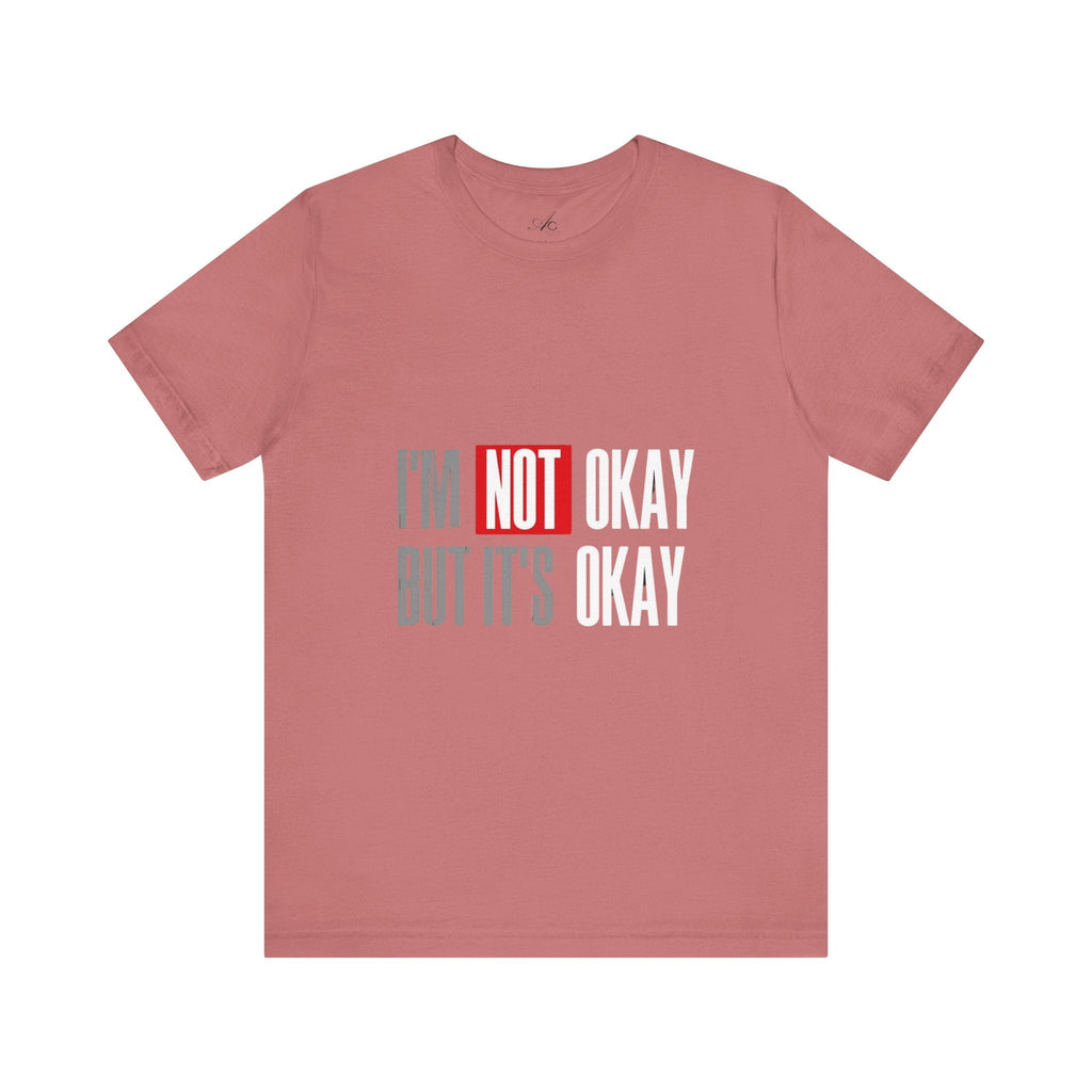 Motivational & Self - Love Unisex Jersey Short Sleeve Tee - 'I'm Not Okay But It's Okay' | Casual Comfort, Mental Health Awareness, Gift for Friends, Self - Care [...] - Metamorphosis Creations