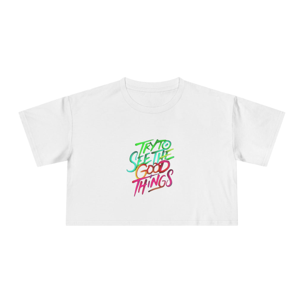Motivational & Self - Love Women's Crop Tee - 'Try to See the Good Things' | Positive Vibes, Summer Fashion, Gift Idea, Casual Wear, Self - Care - Metamorphosis Creations