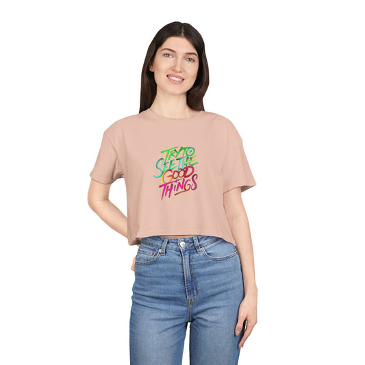Motivational & Self - Love Women's Crop Tee - 'Try to See the Good Things' | Positive Vibes, Summer Fashion, Gift Idea, Casual Wear, Self - Care - Metamorphosis Creations