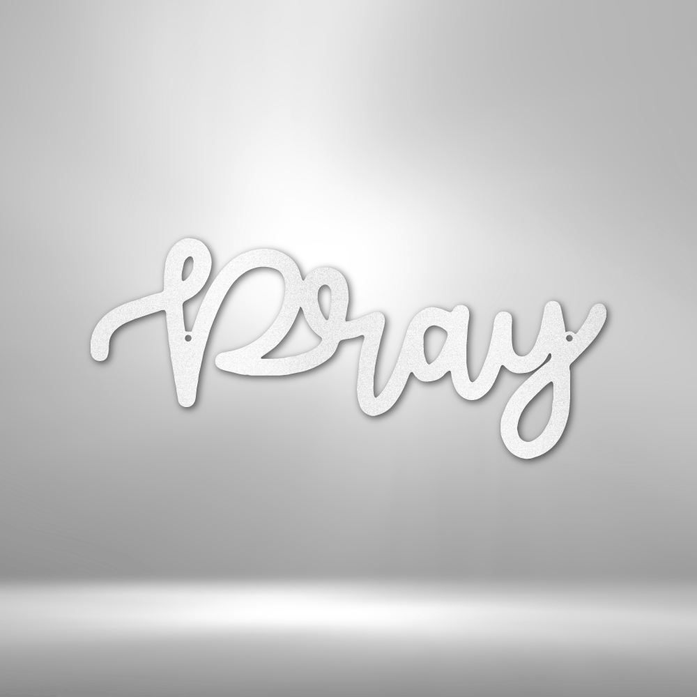 Pray Script - Steel Sign - Metamorphosis Creations