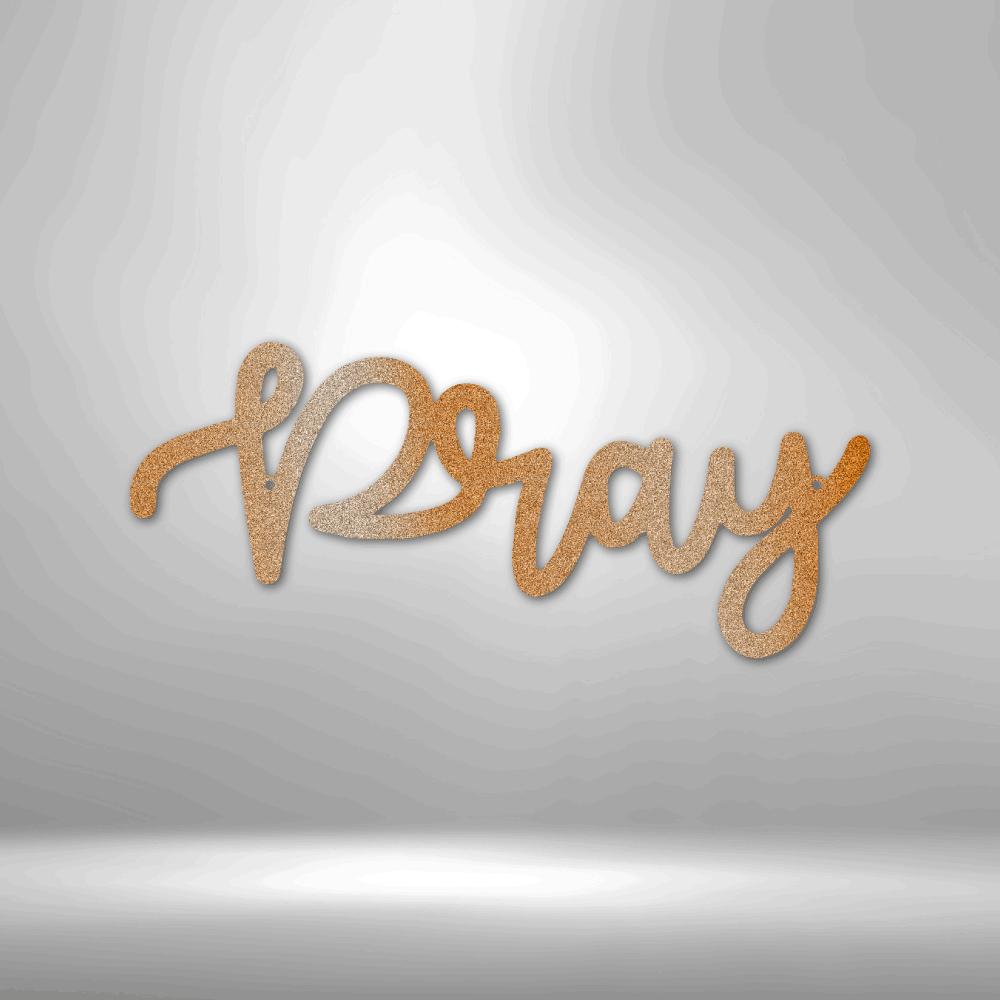 Pray Script - Steel Sign - Metamorphosis Creations
