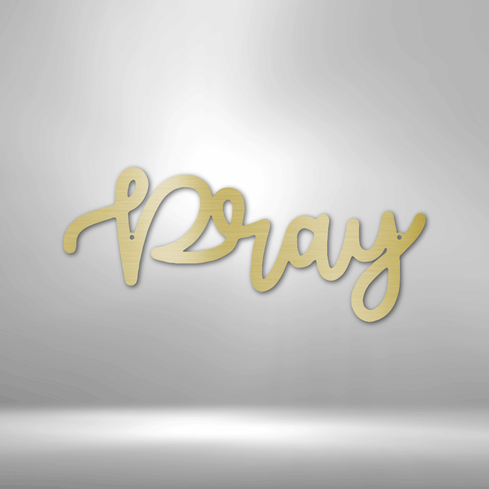Pray Script - Steel Sign - Metamorphosis Creations