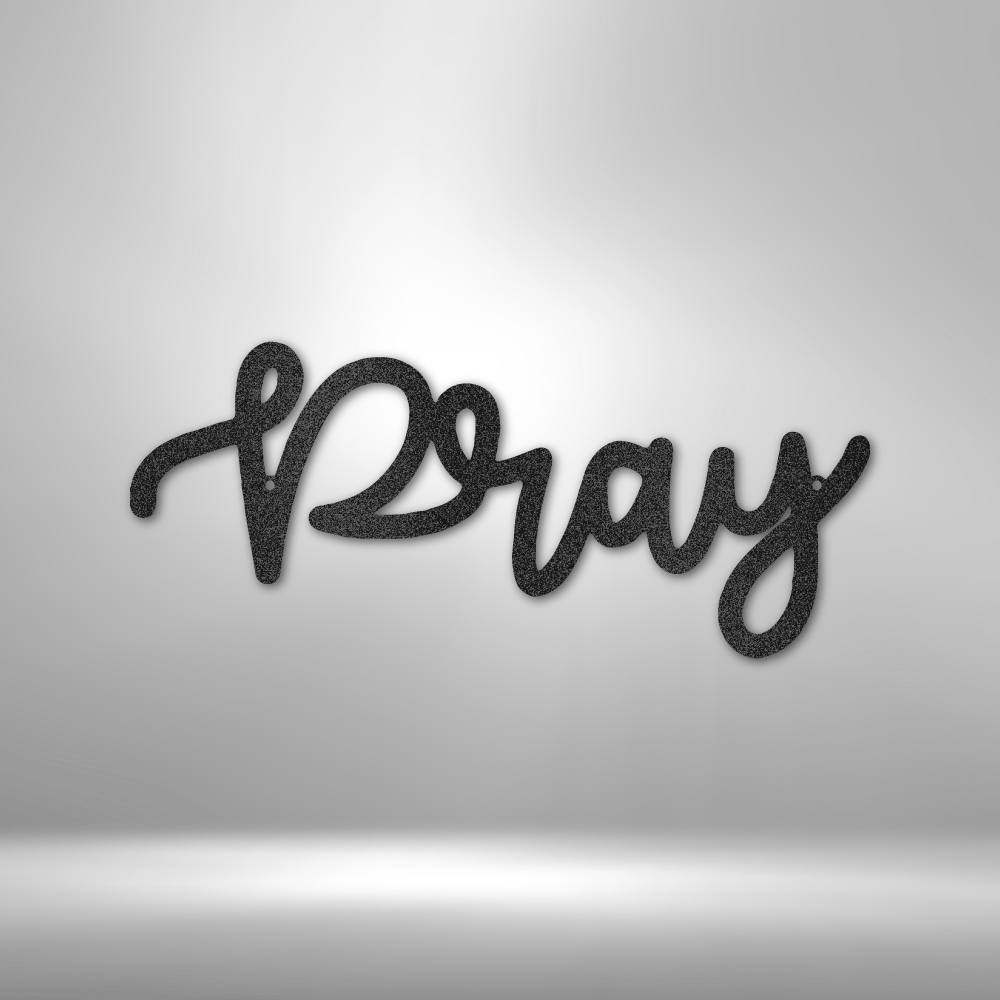 Pray Script - Steel Sign - Metamorphosis Creations