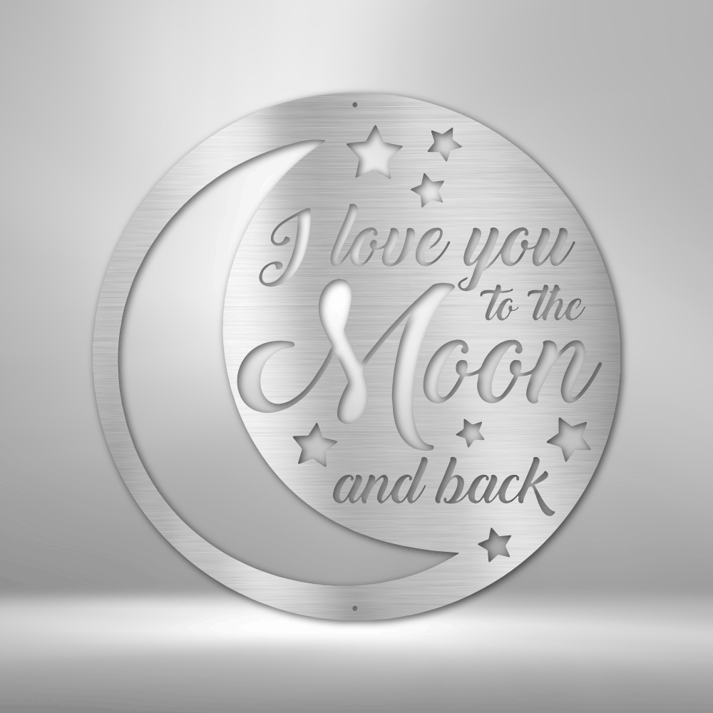 To the Moon and Back - Steel Sign - Metamorphosis Creations