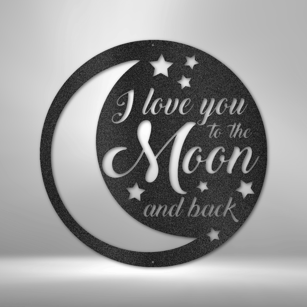 To the Moon and Back - Steel Sign - Metamorphosis Creations