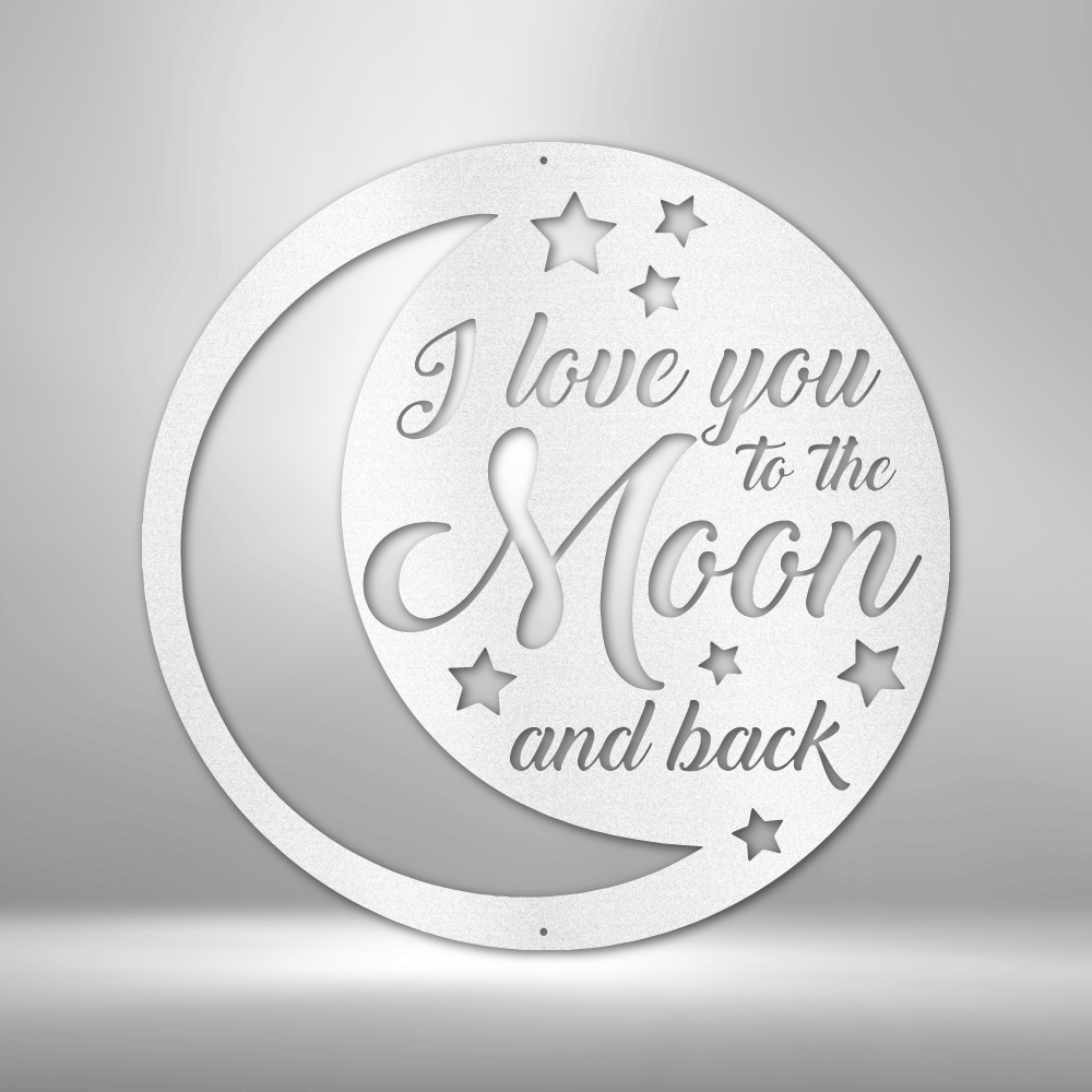 To the Moon and Back - Steel Sign - Metamorphosis Creations