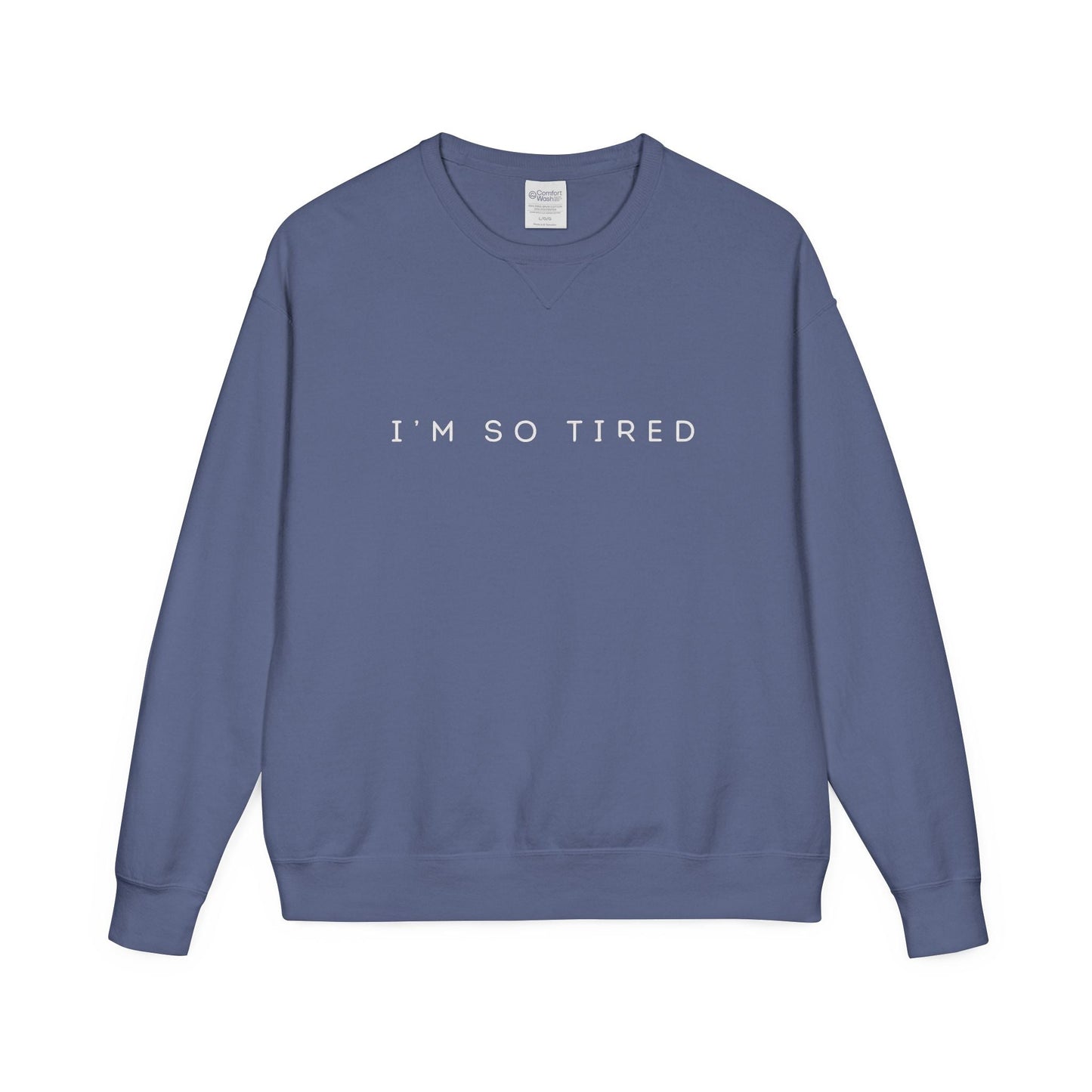 Unisex Cozy Sweatshirt - "I'm So Tired" - Perfect for Relaxing, Gift for Friends, Casual Wear, Self - Care, Lazy Days - Metamorphosis Creations