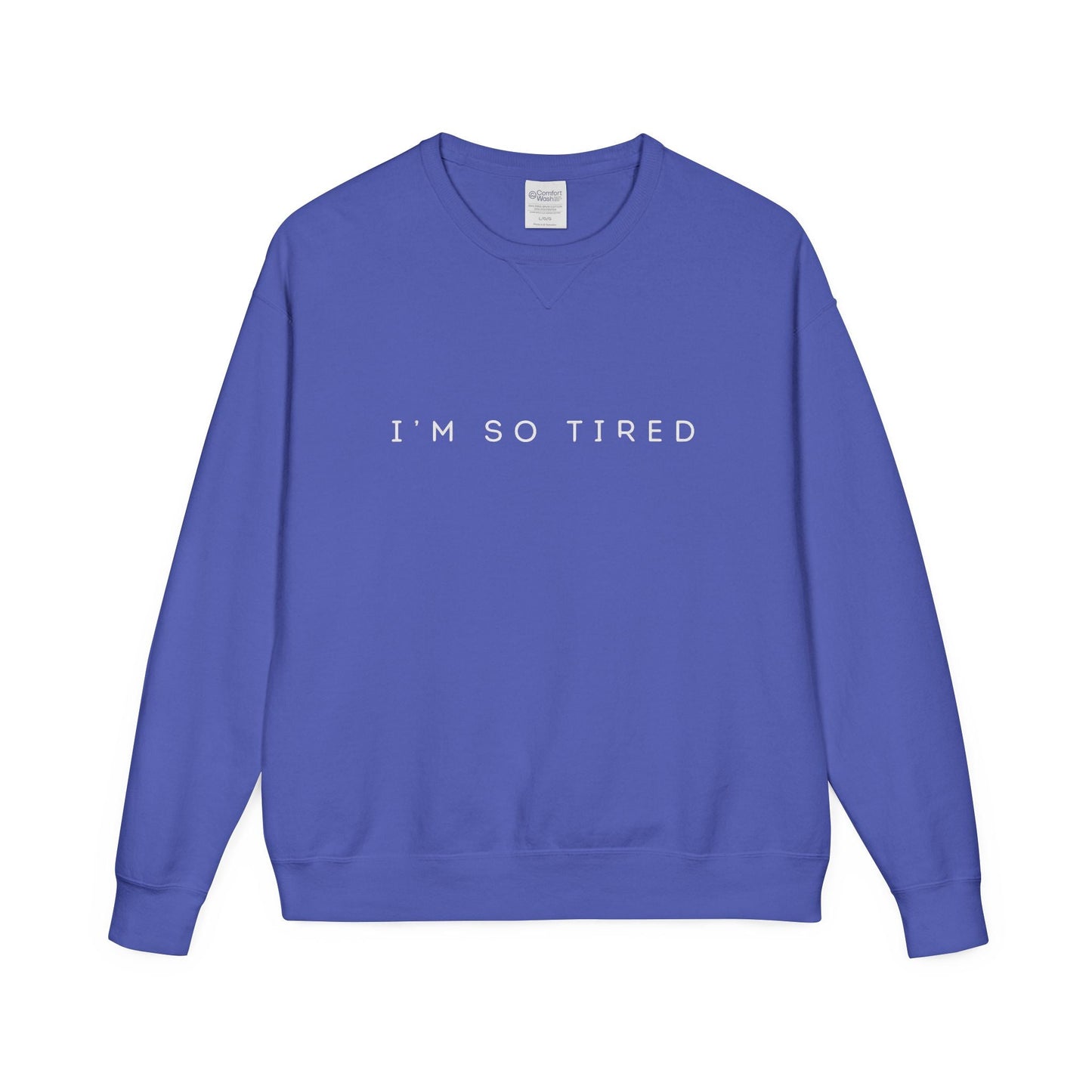 Unisex Cozy Sweatshirt - "I'm So Tired" - Perfect for Relaxing, Gift for Friends, Casual Wear, Self - Care, Lazy Days - Metamorphosis Creations