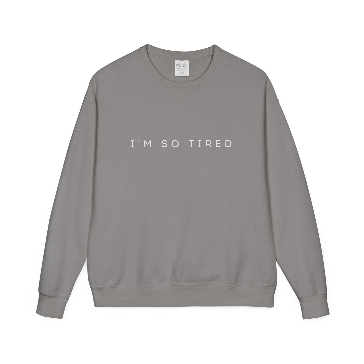 Unisex Cozy Sweatshirt - "I'm So Tired" - Perfect for Relaxing, Gift for Friends, Casual Wear, Self - Care, Lazy Days - Metamorphosis Creations