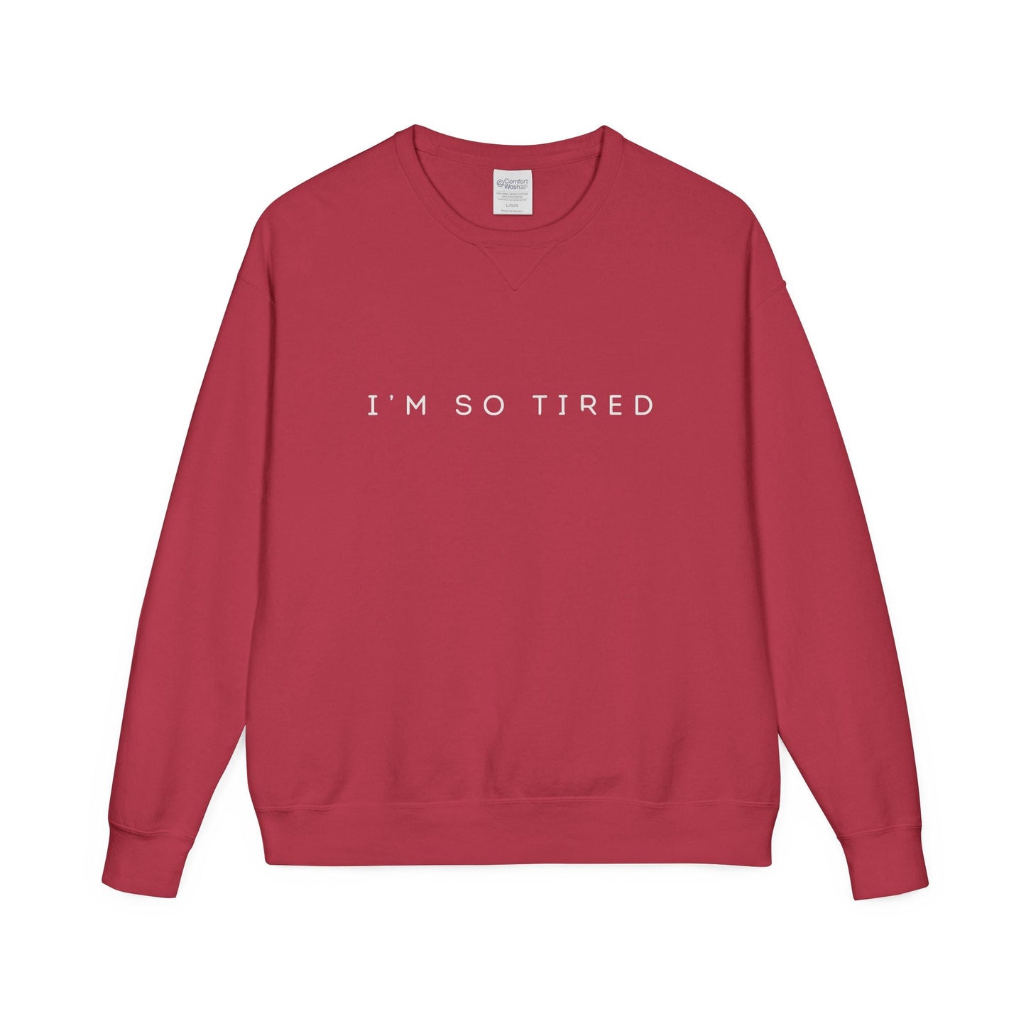 Unisex Cozy Sweatshirt - "I'm So Tired" - Perfect for Relaxing, Gift for Friends, Casual Wear, Self - Care, Lazy Days - Metamorphosis Creations