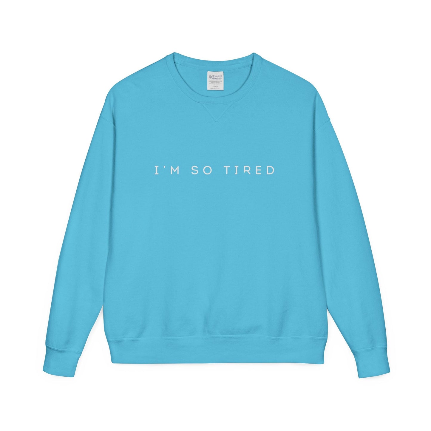 Unisex Cozy Sweatshirt - "I'm So Tired" - Perfect for Relaxing, Gift for Friends, Casual Wear, Self - Care, Lazy Days - Metamorphosis Creations