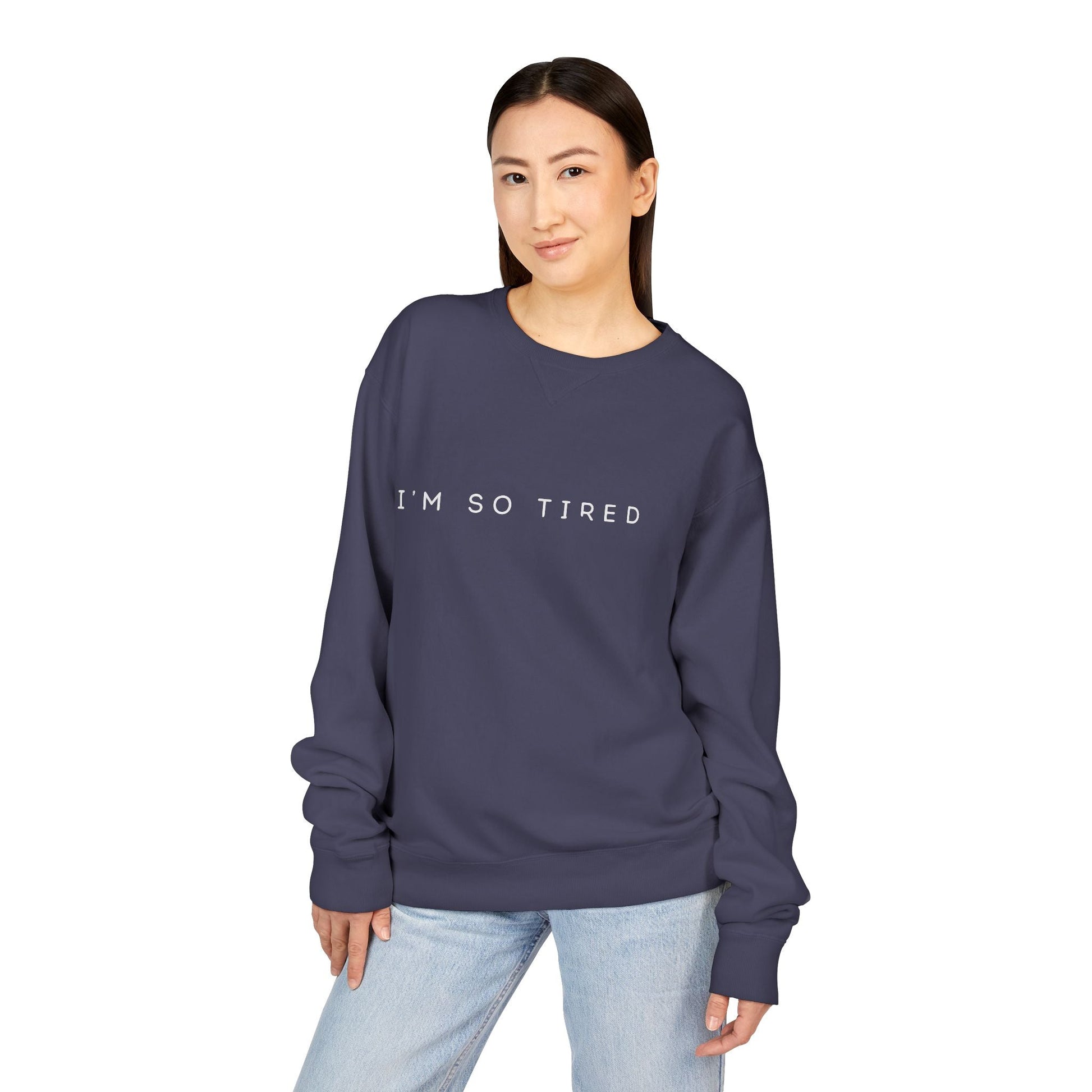 Unisex Cozy Sweatshirt - "I'm So Tired" - Perfect for Relaxing, Gift for Friends, Casual Wear, Self - Care, Lazy Days - Metamorphosis Creations