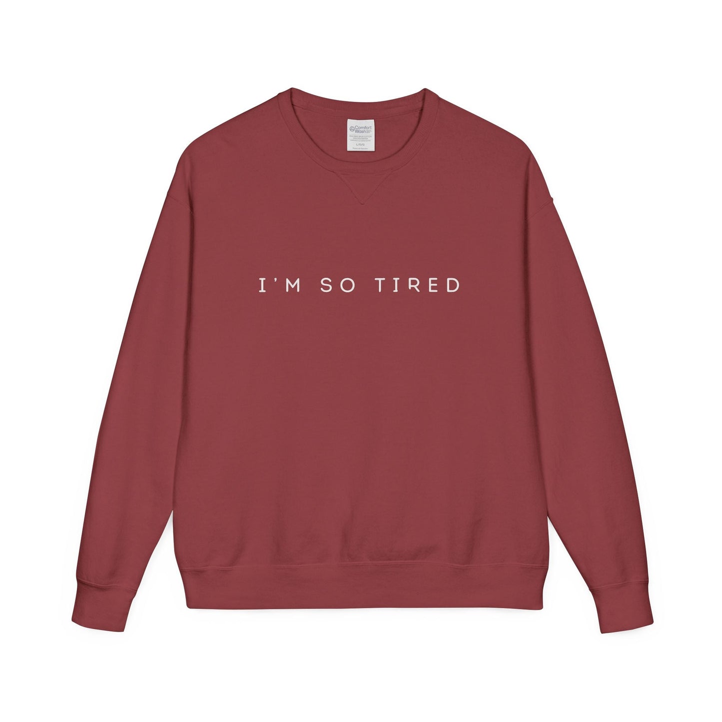 Unisex Cozy Sweatshirt - "I'm So Tired" - Perfect for Relaxing, Gift for Friends, Casual Wear, Self - Care, Lazy Days - Metamorphosis Creations