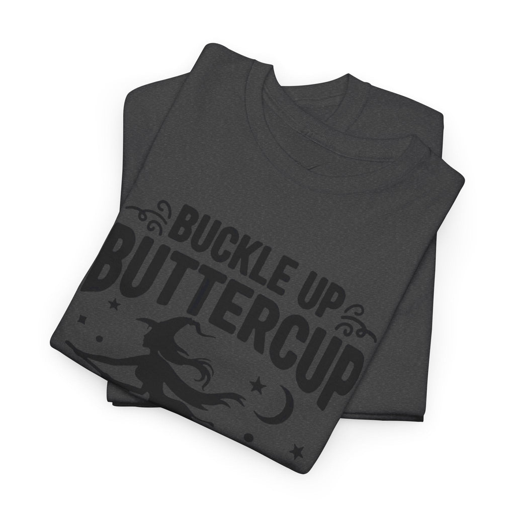 Witchy Humor Tee - Buckle Up Buttercup, Unisex Heavy Cotton Tee, Halloween Shirt, Casual Wear, Gift for Her, Funny T-Shirt - Metamorphosis Creations