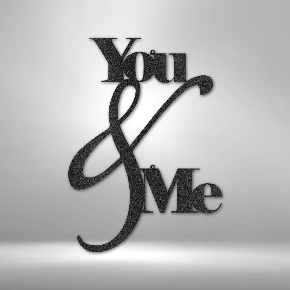 You and Me Quote - Steel Sign - Metamorphosis Creations