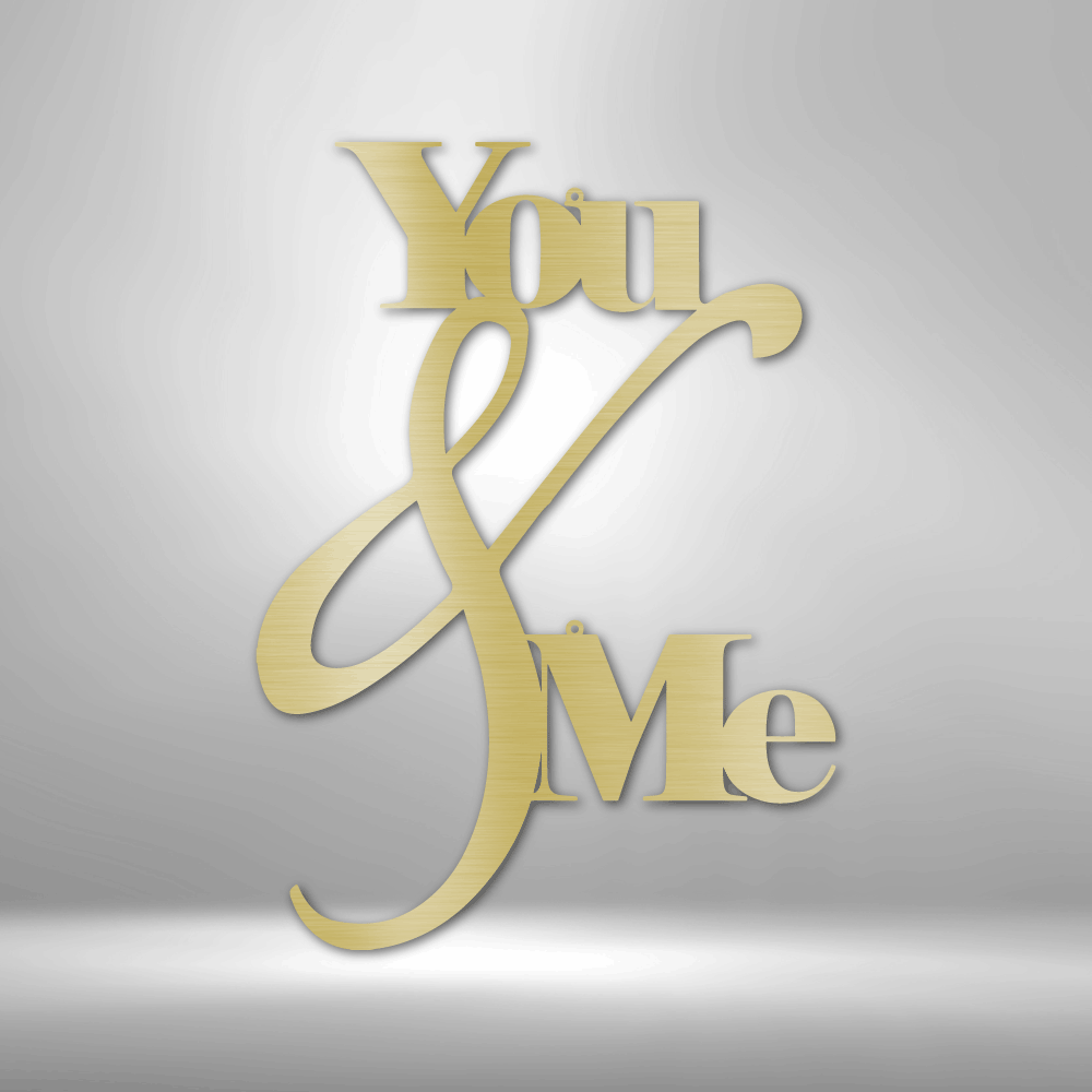 You and Me Quote - Steel Sign - Metamorphosis Creations