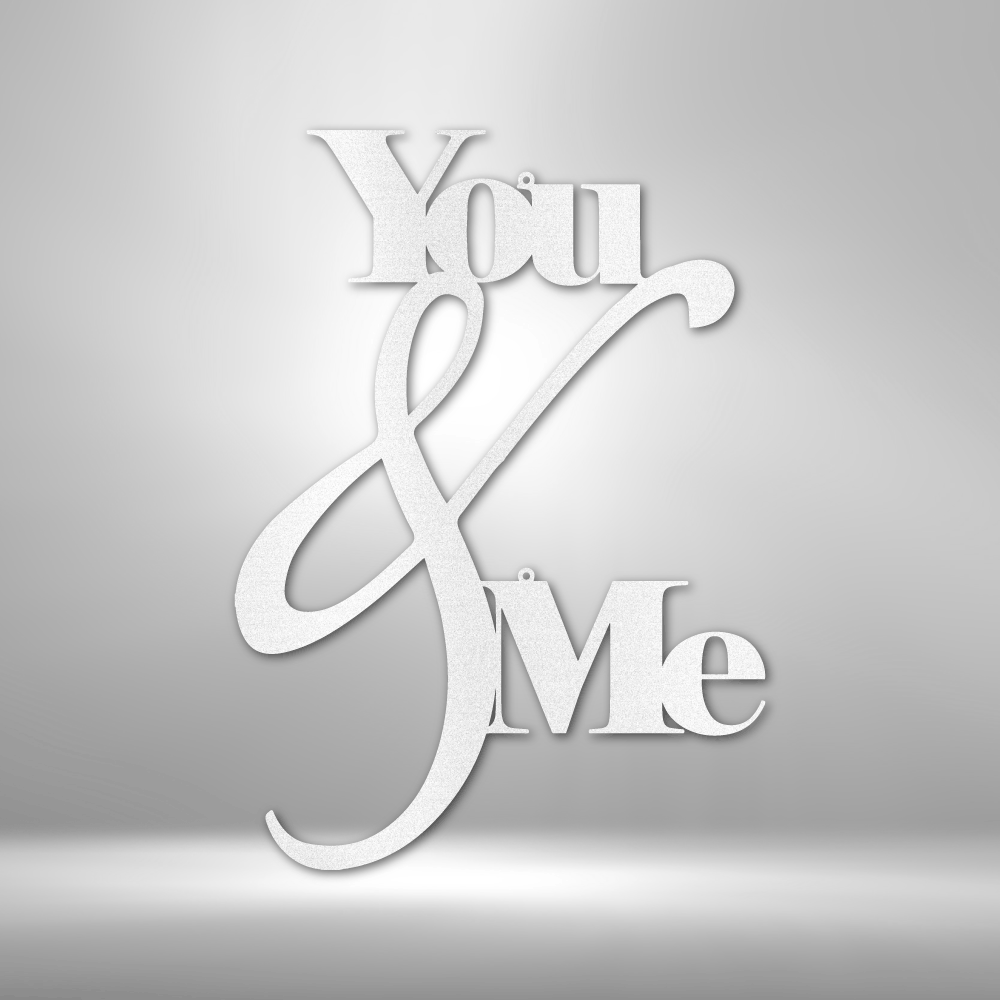 You and Me Quote - Steel Sign - Metamorphosis Creations