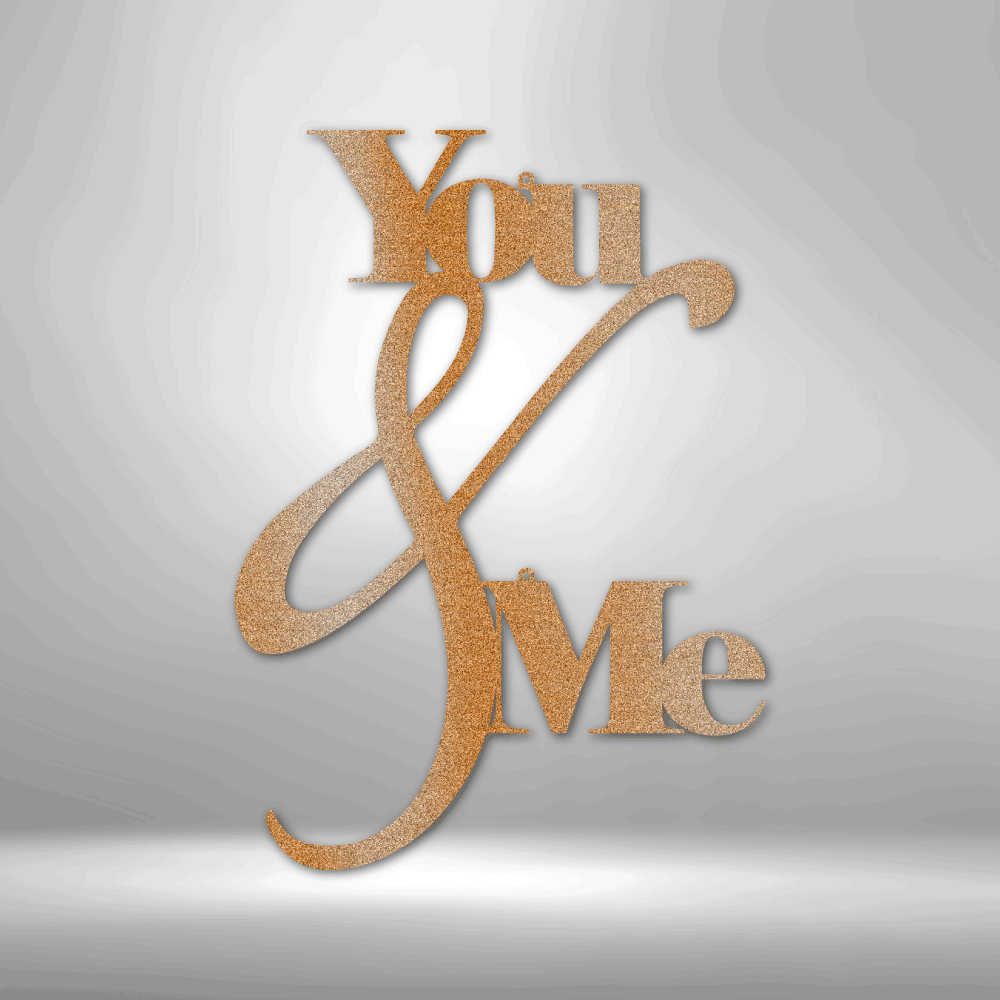 You and Me Quote - Steel Sign - Metamorphosis Creations